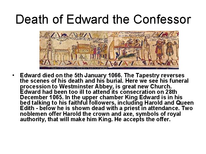Death of Edward the Confessor • Edward died on the 5 th January 1066.