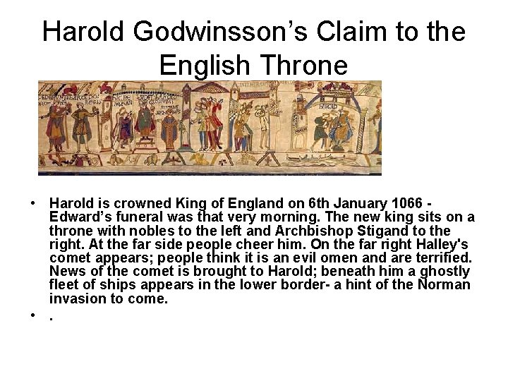 Harold Godwinsson’s Claim to the English Throne • Harold is crowned King of England