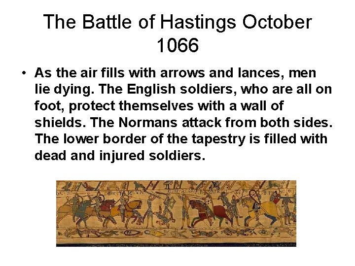 The Battle of Hastings October 1066 • As the air fills with arrows and