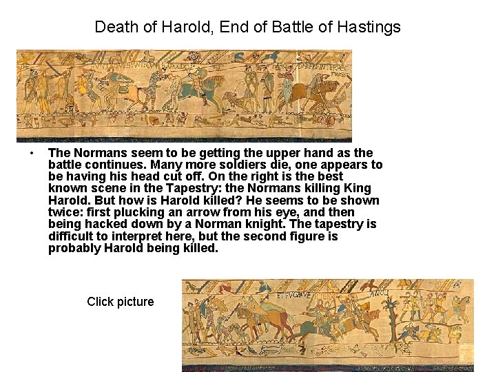 Death of Harold, End of Battle of Hastings • The Normans seem to be