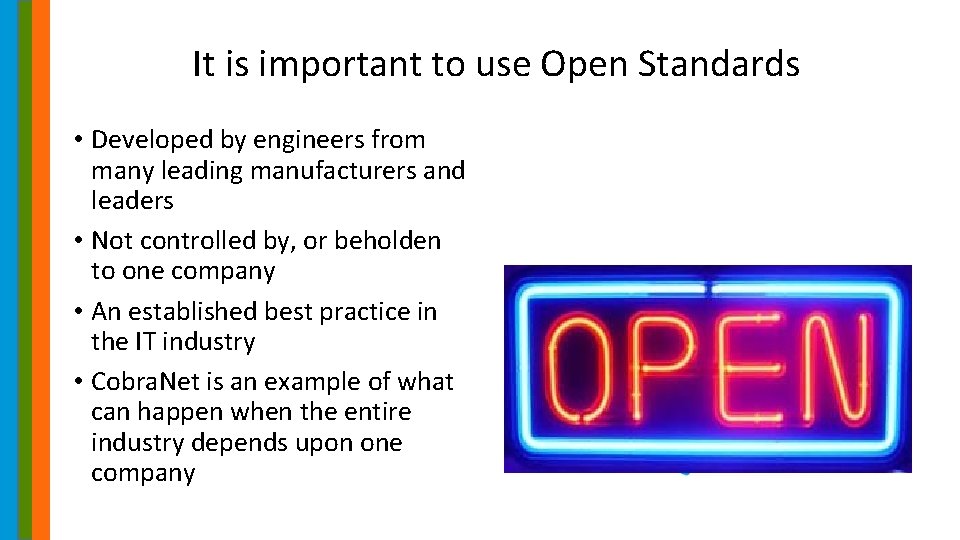 It is important to use Open Standards • Developed by engineers from many leading