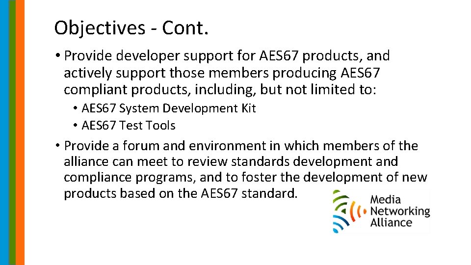 Objectives - Cont. • Provide developer support for AES 67 products, and actively support
