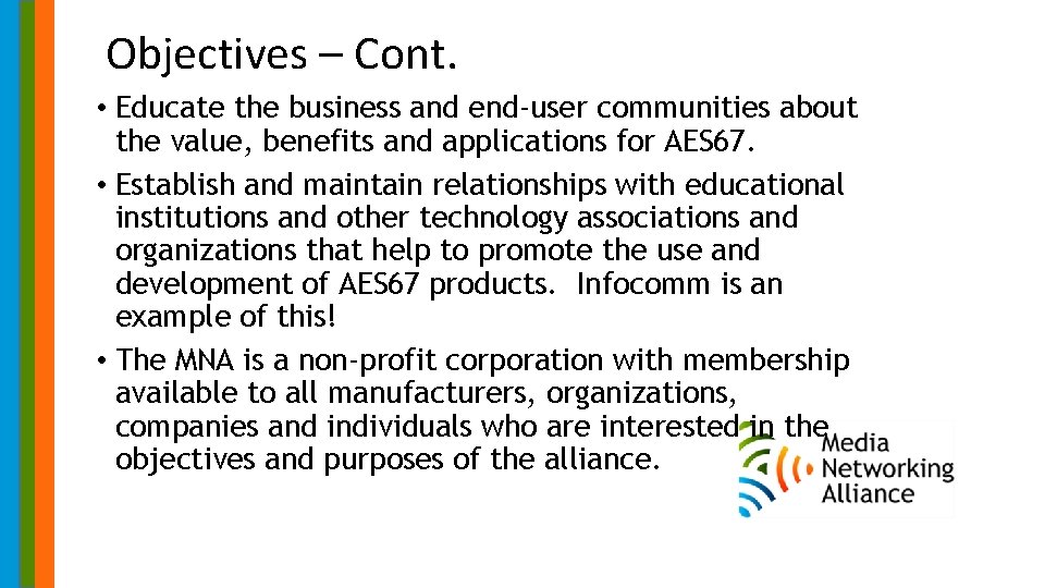 Objectives – Cont. • Educate the business and end-user communities about the value, benefits