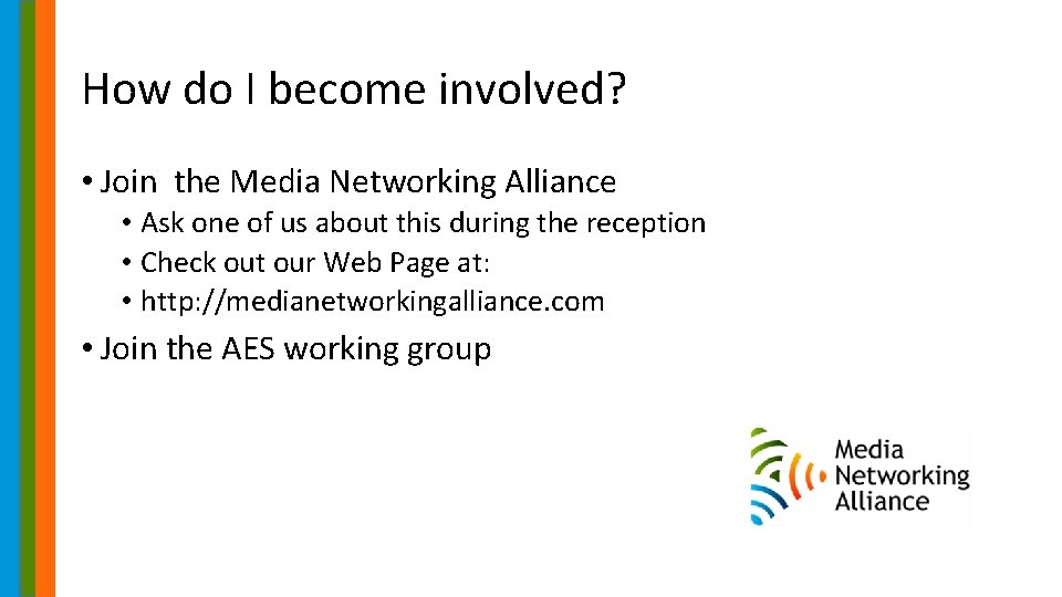 How do I become involved? • Join the Media Networking Alliance • Ask one