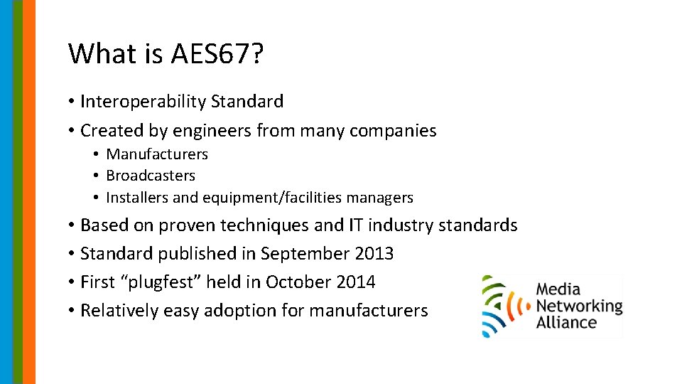 What is AES 67? • Interoperability Standard • Created by engineers from many companies