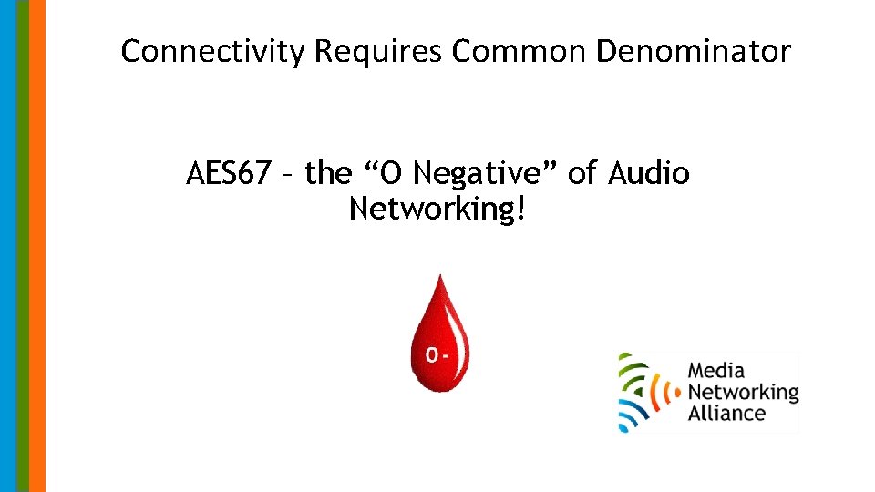 Connectivity Requires Common Denominator AES 67 – the “O Negative” of Audio Networking! 