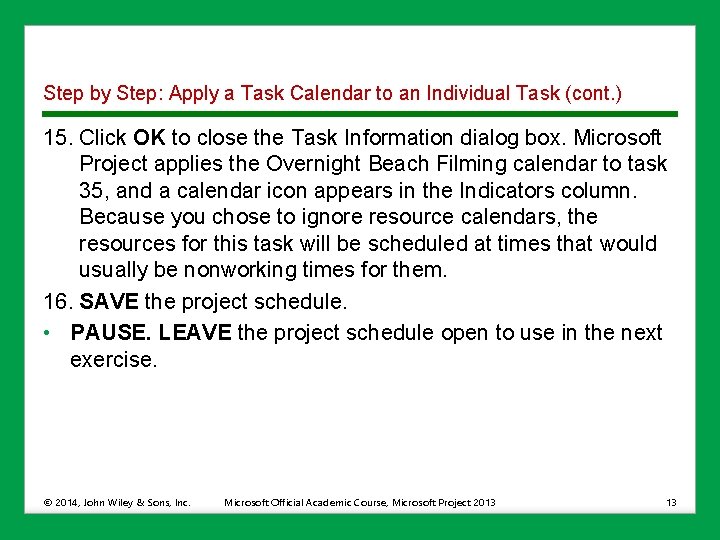 Step by Step: Apply a Task Calendar to an Individual Task (cont. ) 15.