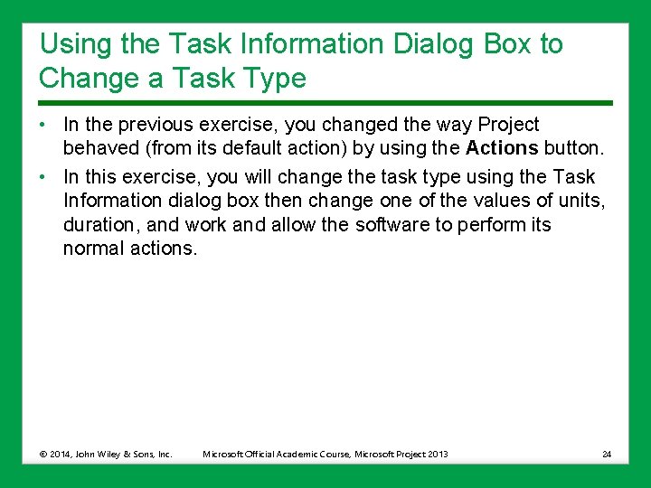 Using the Task Information Dialog Box to Change a Task Type • In the