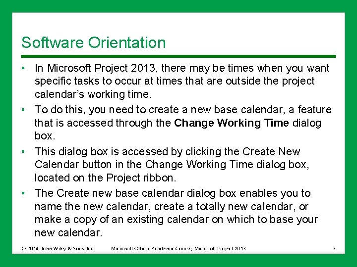 Software Orientation • In Microsoft Project 2013, there may be times when you want