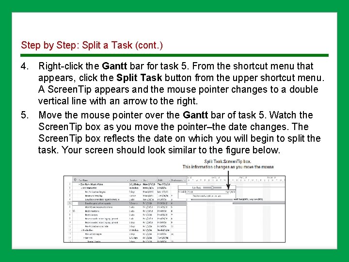 Step by Step: Split a Task (cont. ) 4. Right-click the Gantt bar for