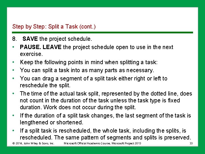 Step by Step: Split a Task (cont. ) 8. SAVE the project schedule. •