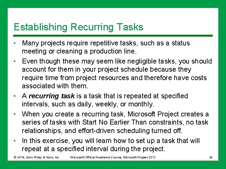 Establishing Recurring Tasks • Many projects require repetitive tasks, such as a status meeting