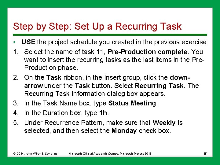 Step by Step: Set Up a Recurring Task • USE the project schedule you