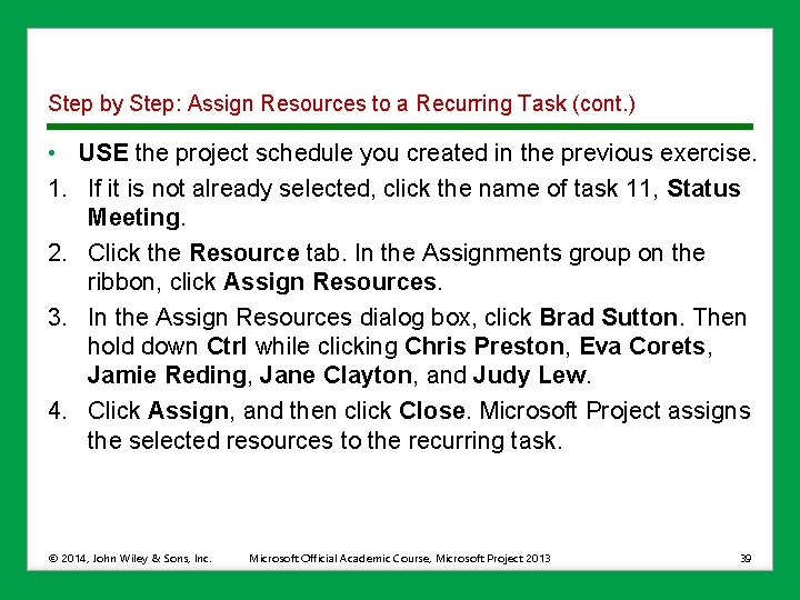 Step by Step: Assign Resources to a Recurring Task (cont. ) • USE the