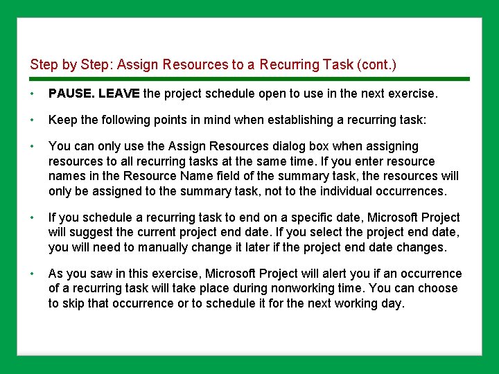 Step by Step: Assign Resources to a Recurring Task (cont. ) • PAUSE. LEAVE