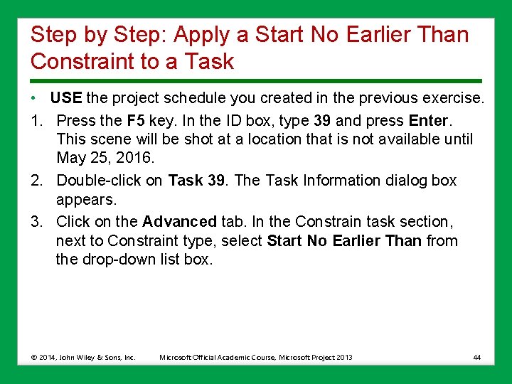 Step by Step: Apply a Start No Earlier Than Constraint to a Task •