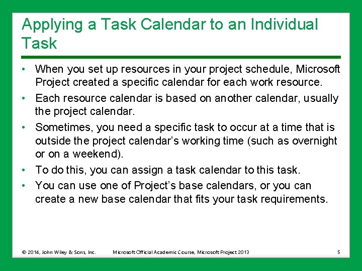 Applying a Task Calendar to an Individual Task • When you set up resources