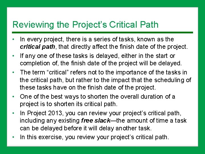Reviewing the Project’s Critical Path • In every project, there is a series of