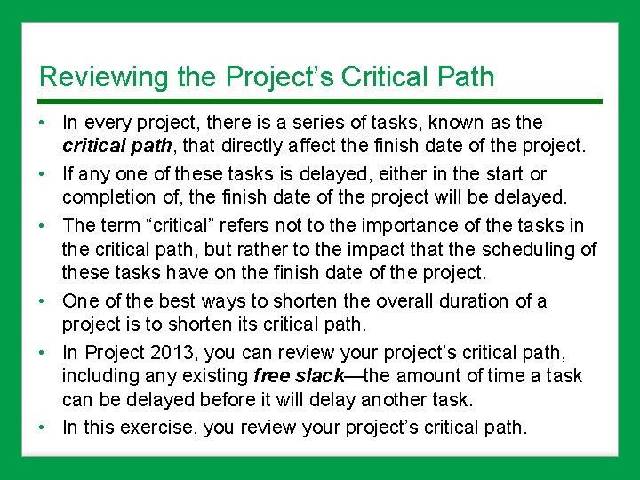 Reviewing the Project’s Critical Path • In every project, there is a series of Reviewing the Project’s Critical Path • In every project, there is a series of