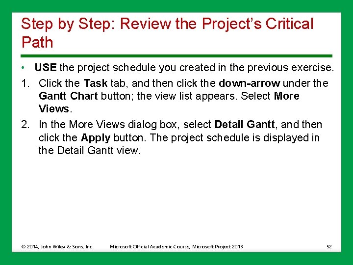 Step by Step: Review the Project’s Critical Path • USE the project schedule you