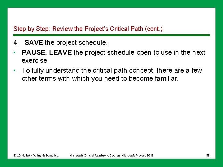 Step by Step: Review the Project’s Critical Path (cont. ) 4. SAVE the project