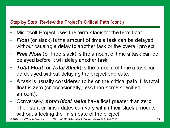 Step by Step: Review the Project’s Critical Path (cont. ) • Microsoft Project uses
