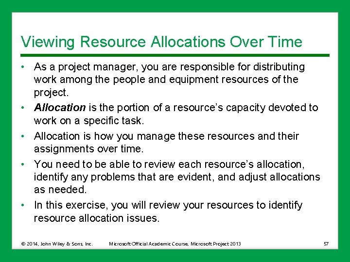 Viewing Resource Allocations Over Time • As a project manager, you are responsible for