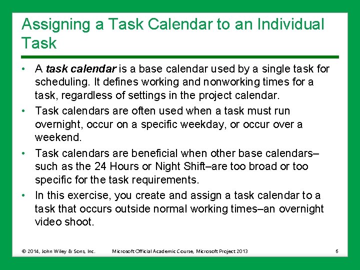 Assigning a Task Calendar to an Individual Task • A task calendar is a