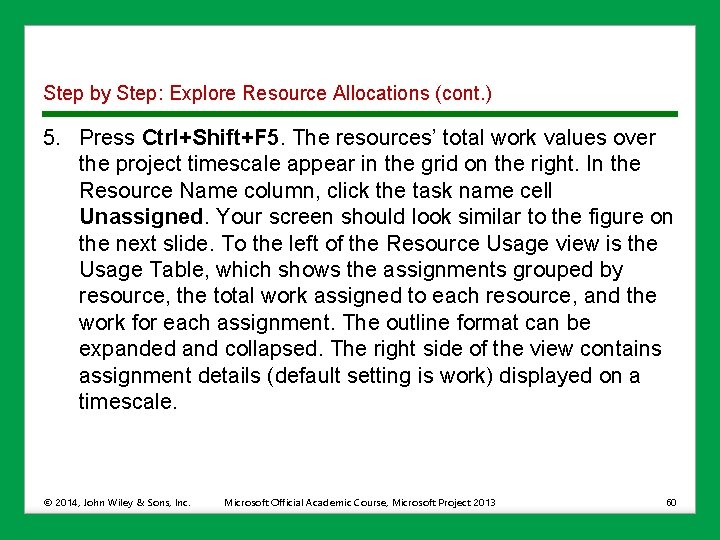 Step by Step: Explore Resource Allocations (cont. ) 5. Press Ctrl+Shift+F 5. The resources’