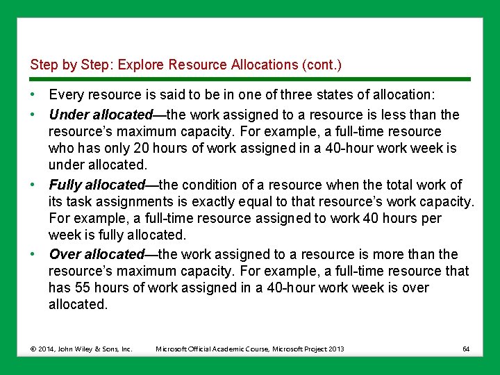 Step by Step: Explore Resource Allocations (cont. ) • Every resource is said to