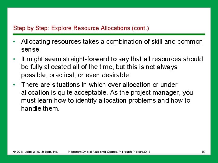Step by Step: Explore Resource Allocations (cont. ) • Allocating resources takes a combination