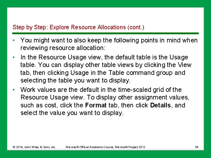 Step by Step: Explore Resource Allocations (cont. ) • You might want to also