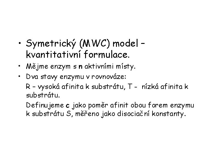  • Symetrický (MWC) model – kvantitativní formulace. • Mějme enzym s n aktivními