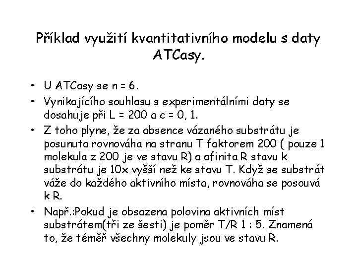 Příklad využití kvantitativního modelu s daty ATCasy. • U ATCasy se n = 6.