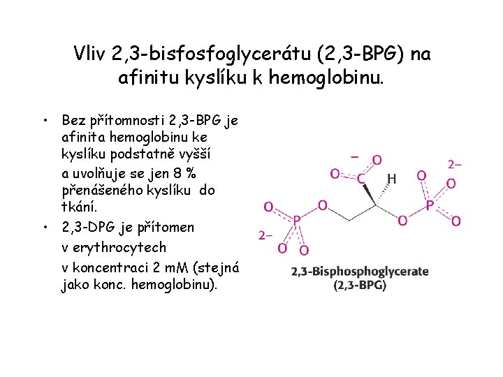 Vliv 2, 3 -bisfosfoglycerátu (2, 3 -BPG) na afinitu kyslíku k hemoglobinu. • Bez