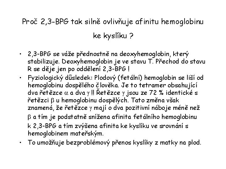 Proč 2, 3 -BPG tak silně ovlivňuje afinitu hemoglobinu ke kyslíku ? • 2,