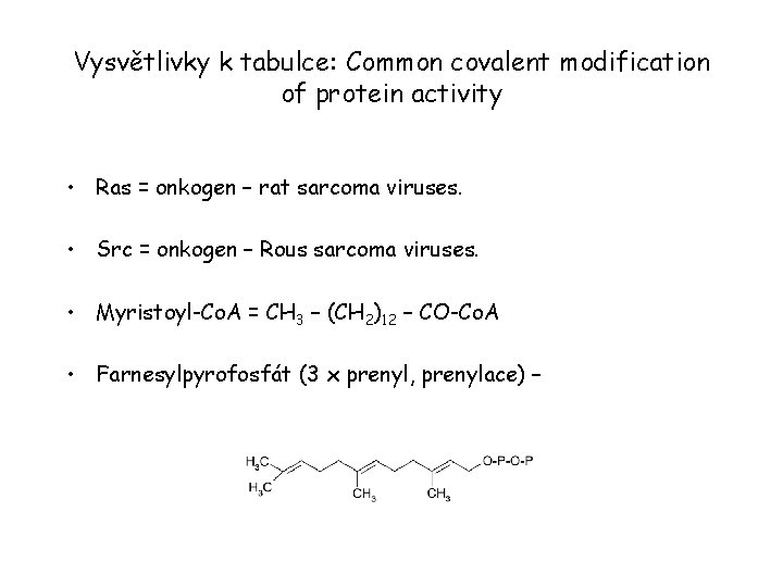 Vysvětlivky k tabulce: Common covalent modification of protein activity • Ras = onkogen –
