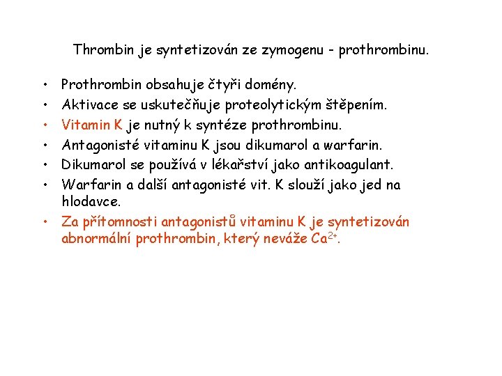 Thrombin je syntetizován ze zymogenu - prothrombinu. • • • Prothrombin obsahuje čtyři domény.