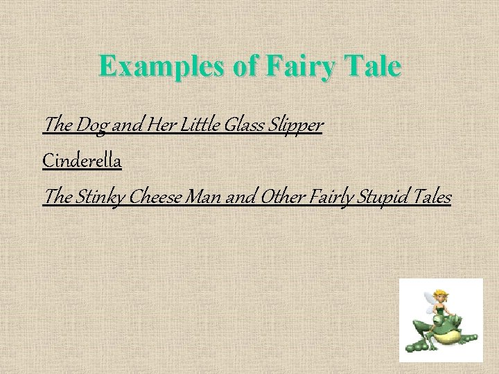Examples of Fairy Tale The Dog and Her Little Glass Slipper Cinderella The Stinky