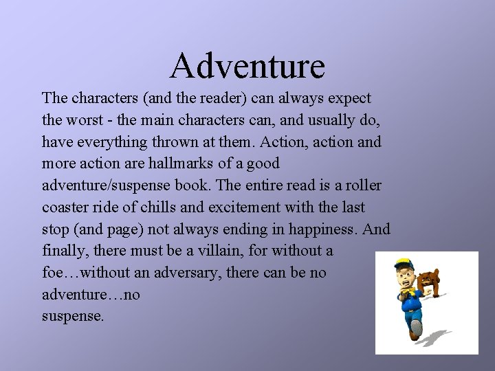 Adventure The characters (and the reader) can always expect the worst - the main
