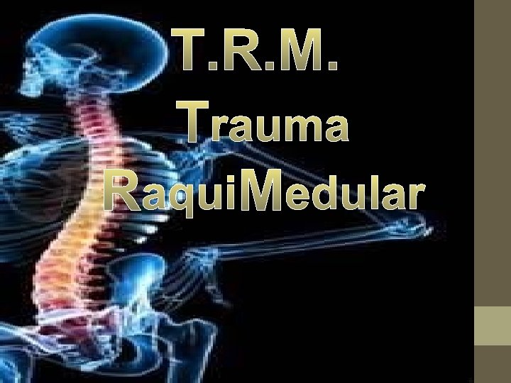 T. R. M. Trauma Raqui. Medular 