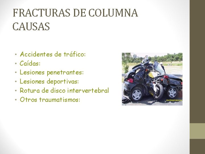 FRACTURAS DE COLUMNA CAUSAS • • • Accidentes de tráfico: Caídas: Lesiones penetrantes: Lesiones