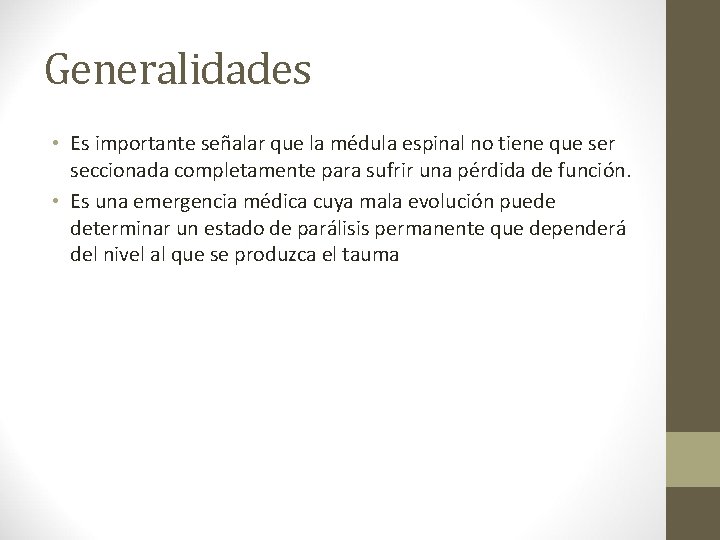 Generalidades • Es importante señalar que la médula espinal no tiene que ser seccionada