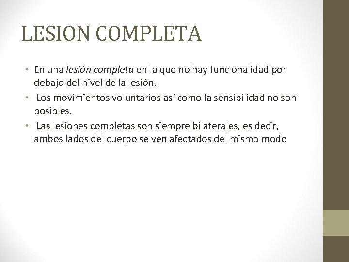 LESION COMPLETA • En una lesión completa en la que no hay funcionalidad por