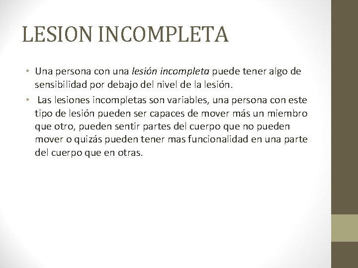 LESION INCOMPLETA • Una persona con una lesión incompleta puede tener algo de sensibilidad