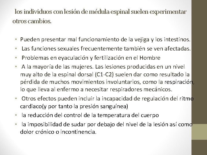 los individuos con lesión de médula espinal suelen experimentar otros cambios. Pueden presentar mal