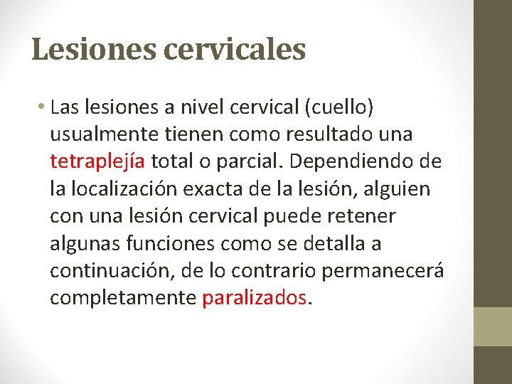 Lesiones cervicales • Las lesiones a nivel cervical (cuello) usualmente tienen como resultado una