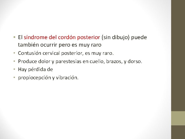  • El síndrome del cordón posterior (sin dibujo) puede también ocurrir pero es