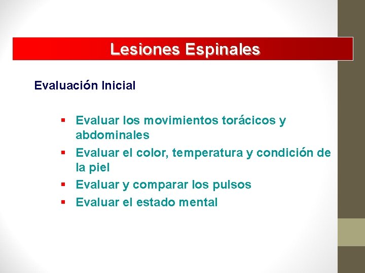 Lesiones Espinales Evaluación Inicial § Evaluar los movimientos torácicos y abdominales § Evaluar el