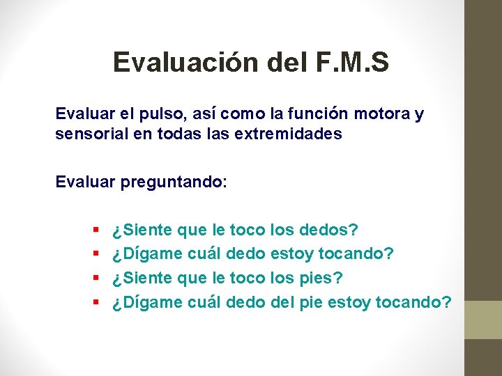 Evaluación del F. M. S Evaluar el pulso, así como la función motora y